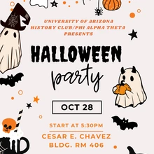 Halloween Party", Halloween-themed party invitation with ghost, pumpkin, and bat illustrations. Text: "University of Arizona History Club/Phi Alpha Theta Presents Halloween Party, Oct 28, 5:30 PM, Cesar E. Chavez Building, Room 406." Festive and spooky tone.